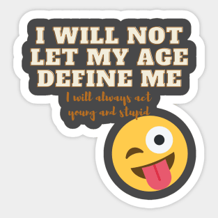 I will not let my age define me! Sticker